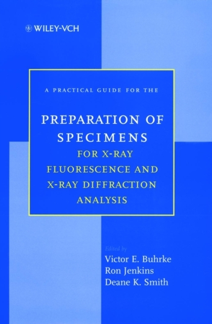 A Practical Guide for the Preparation of Specimens for X-Ray Fluorescence and X-Ray Diffraction Analysis, Hardback Book