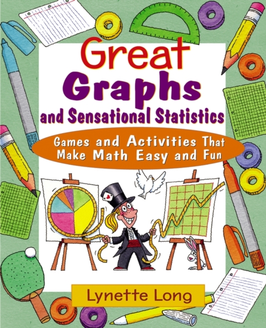Great Graphs and Sensational Statistics : Games and Activities That Make Math Easy and Fun, Paperback / softback Book