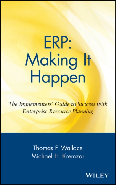 ERP: Making It Happen : The Implementers' Guide to Success with Enterprise Resource Planning, PDF eBook