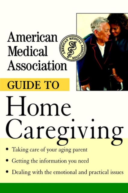 American Medical Association Guide to Home Caregiving, PDF eBook