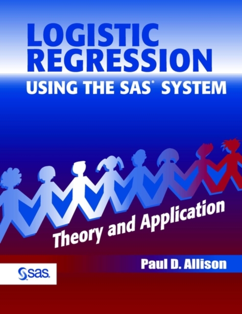 Logistic Regression Using the SAS System : Theory and Application, Paperback / softback Book