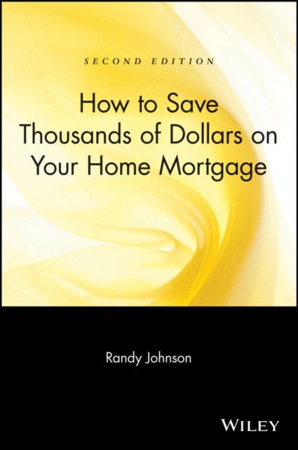 How to Save Thousands of Dollars on Your Home Mortgage, Paperback / softback Book