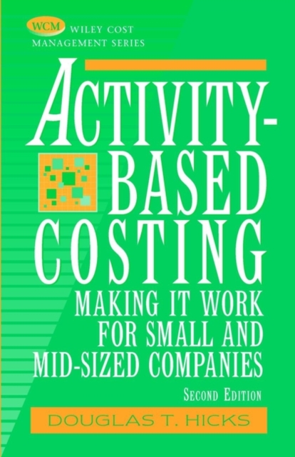 Activity-Based Costing : Making It Work for Small and Mid-Sized Companies, Paperback / softback Book