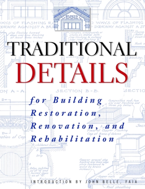 Traditional Details : For Building Restoration, Renovation, and Rehabilitation, Paperback / softback Book