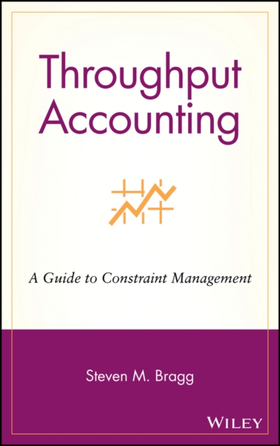 Throughput Accounting : A Guide to Constraint Management, Hardback Book