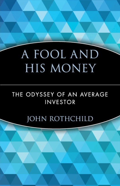 A Fool and His Money : The Odyssey of an Average Investor, Paperback / softback Book