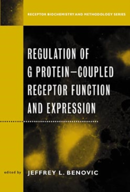 Regulation of G Protein Coupled Receptor Function and Expression : Receptor Biochemistry and Methodology, Hardback Book