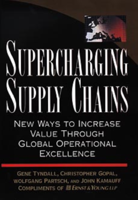 Supercharging Supply Chains : New Ways to Increase Value Through Global Operational Excellence, Hardback Book