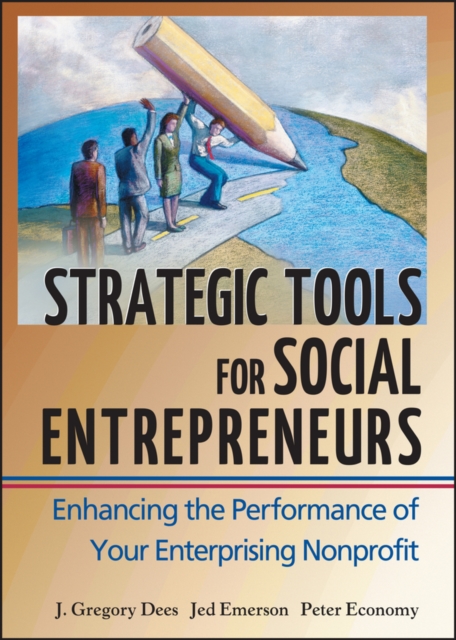 Strategic Tools for Social Entrepreneurs : Enhancing the Performance of Your Enterprising Nonprofit, PDF eBook