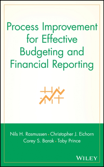 Process Improvement for Effective Budgeting and Financial Reporting, Hardback Book