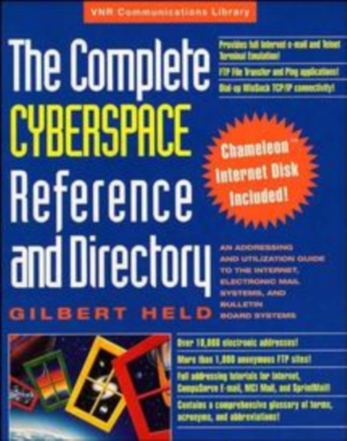 The Complete Cyberspace Reference & Directory : An Addressing and Utilization Guide to the Internet, Electronic Mail Systems, and Bulletin Board Systems, Paperback Book