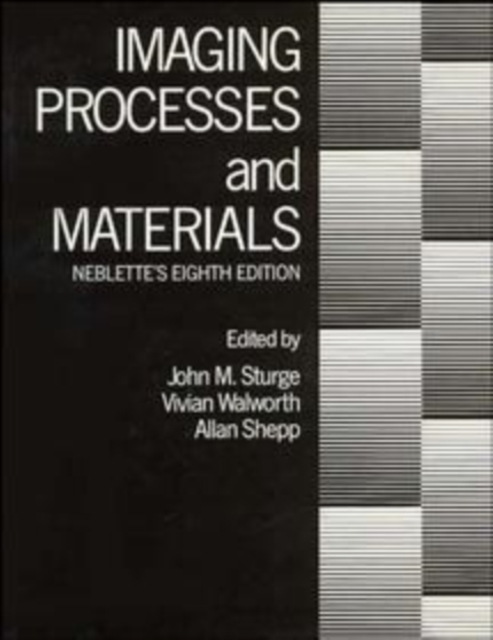 Imaging Processes and Materials : Neblette's, 8th Edition, Hardback Book