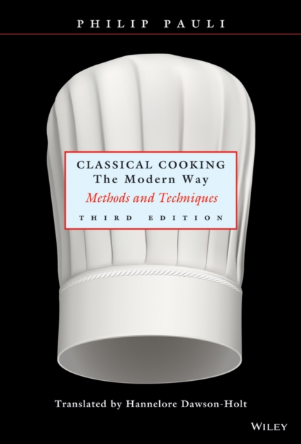 Classical Cooking The Modern Way : Methods and Techniques, Hardback Book