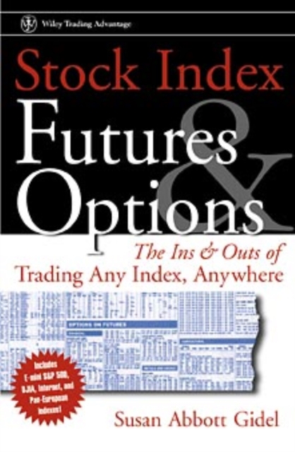 Stock Index Futures & Options : The Ins and Outs of Trading Any Index, Anywhere, Hardback Book