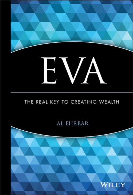EVA : The Real Key to Creating Wealth, Hardback Book