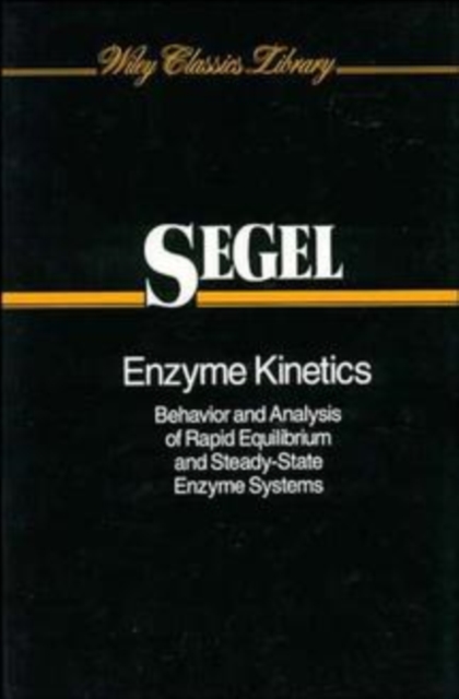 Enzyme Kinetics : Behavior and Analysis of Rapid Equilibrium and Steady-State Enzyme Systems, Paperback / softback Book