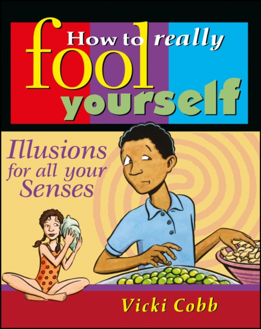 How to Really Fool Yourself : Illusions for All Your Senses, Paperback / softback Book