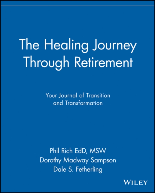 The Healing Journey Through Retirement : Your Journal of Transition and Transformation, Paperback / softback Book