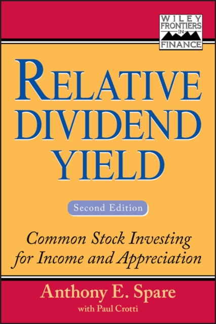 Relative Dividend Yield : Common Stock Investing for Income and Appreciation, Hardback Book