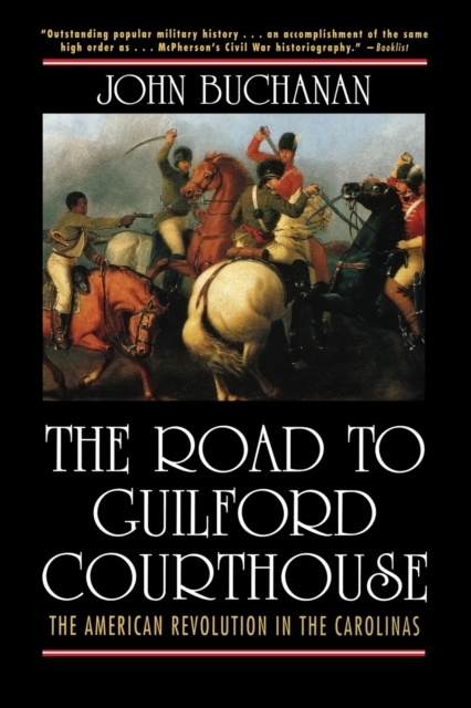 The Road to Guilford Courthouse : The American Revolution in the Carolinas, Paperback Book