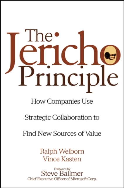 The Jericho Principle : How Companies Use Strategic Collaboration to Find New Sources of Value, Hardback Book