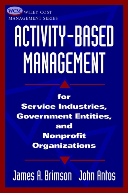 Activity-Based Management : For Service Industries, Government Entities, and Nonprofit Organizations, Paperback / softback Book
