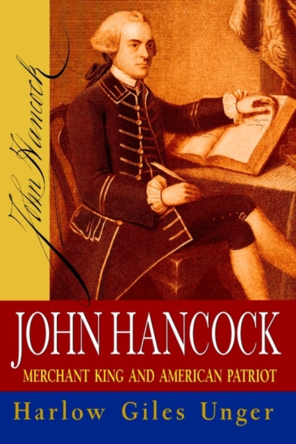 John Hancock : Merchant King and American Patriot, Hardback Book