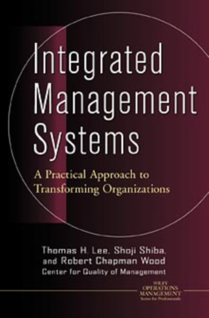 Integrated Management Systems : A Practical Approach to Transforming Organizations, Hardback Book