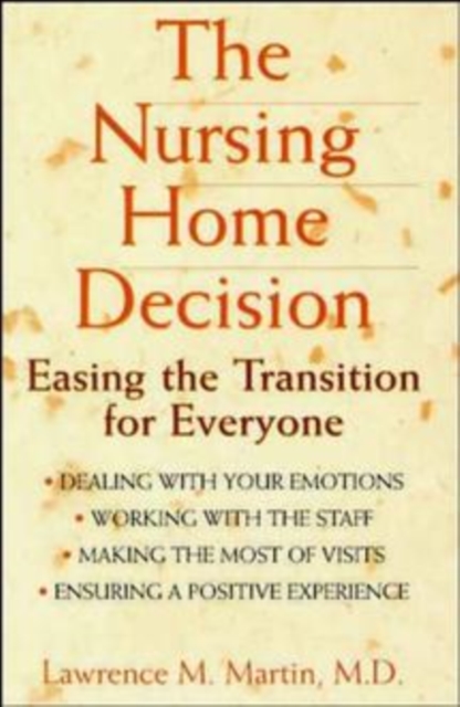 The Nursing Home Decision : Easing the Transition for Everyone, Paperback Book