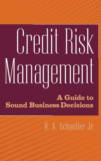 Credit Risk Management : A Guide to Sound Business Decisions, Hardback Book