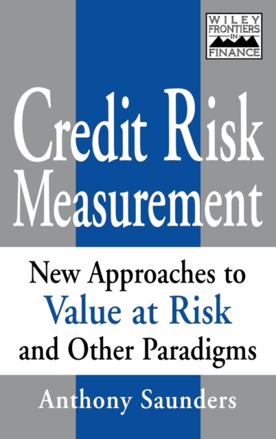 Credit Risk Measurement : New Approaches to Value-at-Risk and Other Paradigms, Hardback Book
