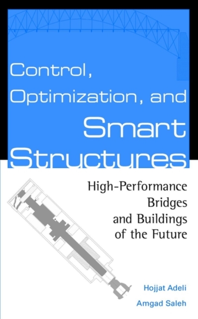 Control, Optimization, and Smart Structures : High-Performance Bridges and Buildings of the Future, Hardback Book