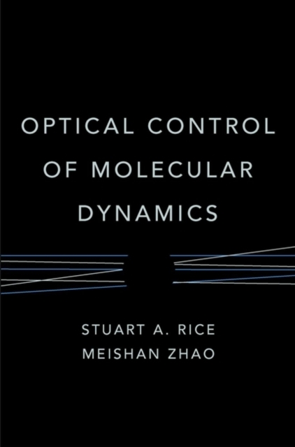 Optical Control of Molecular Dynamics, Hardback Book