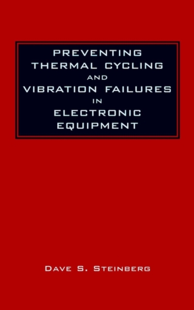 Preventing Thermal Cycling and Vibration Failures in Electronic Equipment, Hardback Book