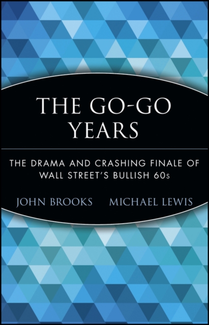 The Go-Go Years : The Drama and Crashing Finale of Wall Street's Bullish 60s, Paperback / softback Book
