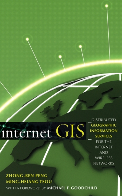 Internet GIS : Distributed Geographic Information Services for the Internet and Wireless Networks, Hardback Book