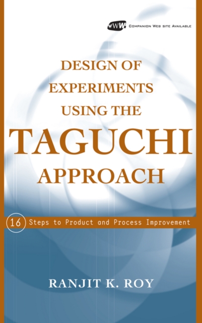 Design of Experiments Using The Taguchi Approach : 16 Steps to Product and Process Improvement, Hardback Book