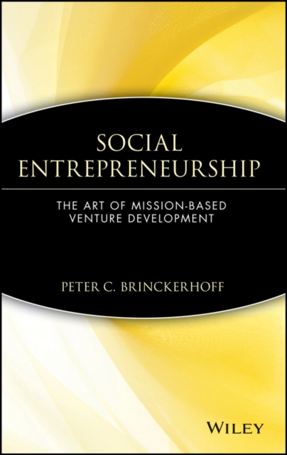 Social Entrepreneurship : The Art of Mission-Based Venture Development, Hardback Book