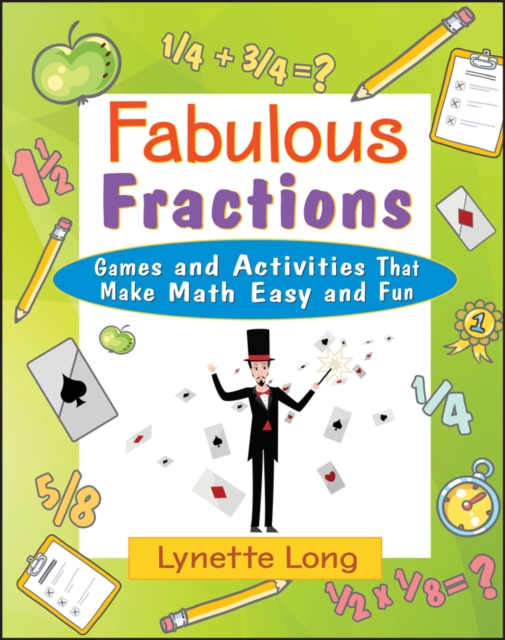 Fabulous Fractions : Games and Activities That Make Math Easy and Fun, Paperback / softback Book