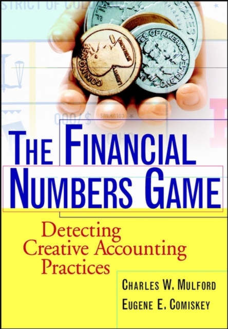 The Financial Numbers Game : Detecting Creative Accounting Practices, Hardback Book