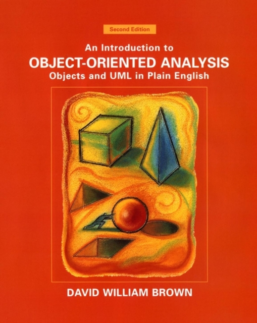 An Introduction to Object-Oriented Analysis : Objects and UML in Plain English, Paperback / softback Book
