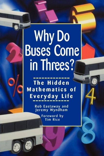 Why Do Buses Come in Threes? : The Hidden Mathematics of Everyday Life, Paperback Book