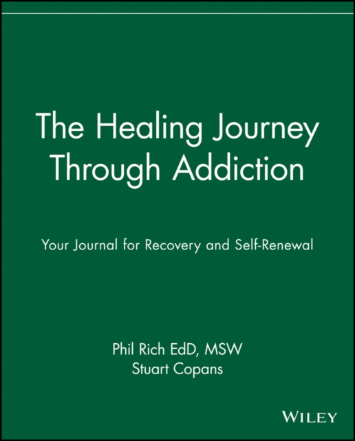 The Healing Journey Through Addiction : Your Journal for Recovery and Self-Renewal, Paperback / softback Book