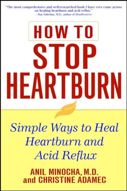 How to Stop Heartburn : Simple Ways to Heal Heartburn and Acid Reflux, Paperback Book