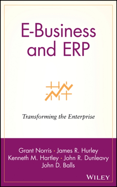 E-Business and ERP : Transforming the Enterprise, Hardback Book