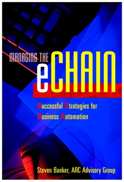 Managing the eChain : Successful Strategies for Business Automation, Hardback Book