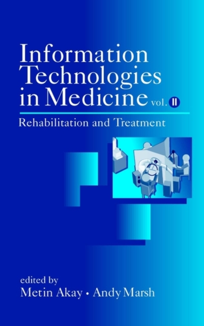 Information Technologies in Medicine, Volume II : Rehabilitation and Treatment, Hardback Book