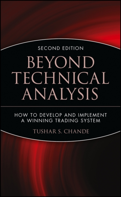 Beyond Technical Analysis : How to Develop and Implement a Winning Trading System, Hardback Book