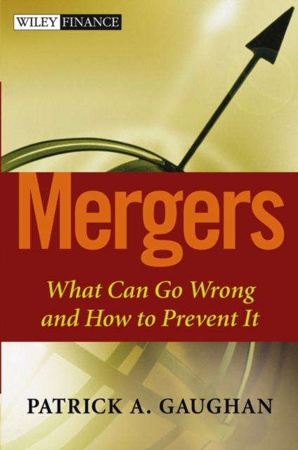 Mergers : What Can Go Wrong and How to Prevent It, Hardback Book