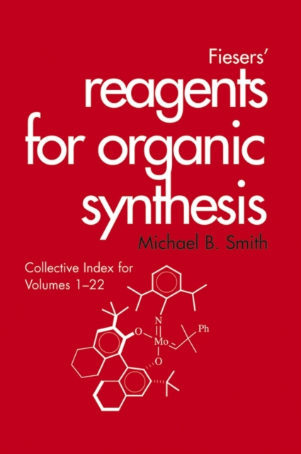 Fiesers' Reagents for Organic Synthesis, Collective Index for Volumes 1 - 22, Hardback Book